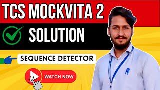 Sequence Detector Solutions | TCS CodeVita Season 12 | MockVita 2 | Tata Consultancy Services