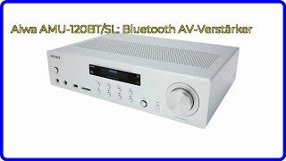 BEWERTUNG (2024): Aiwa AMU-120BT/SL: Bluetooth AV-Verstärker. WESENTLICHE Einzelheiten