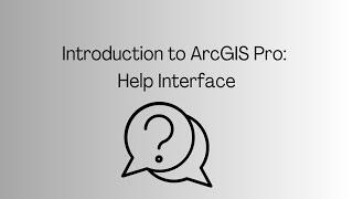 Introduction to ArcGIS Pro: Help Interface