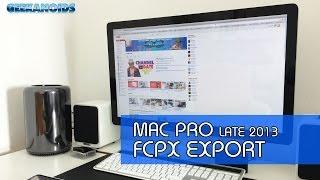 Late 2013 Apple Mac Pro Final Cut Pro X Export Test