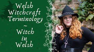 What is a "Witch" in Welsh? | Welsh Witchcraft Terminology 1