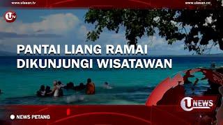 PANTAI LIANG RAMAI DIKUNJUNGI WISATAWAN  | U-NEWS