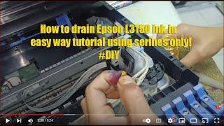 How to drain Epson L3150 ink in easy way tutorial using serines only!