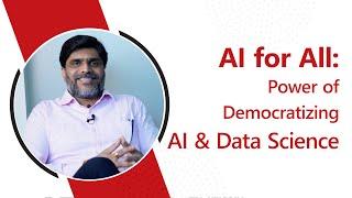 AI for All: Power of Democratizing AI & Data Science