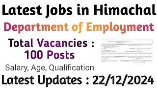 Latest Jobs in Himachal Pradesh| Department of employment | Total Vacancies 100 Posts | 22/12/2024