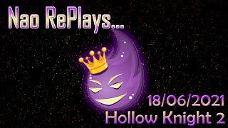 Naophae - Twitch VOD - Hollow Knight - 18/06/2021 - Au Repos