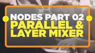 All about NODES! Part 2: Parallel and Layer Mixer -Davinci Resolve 12 Tutorial