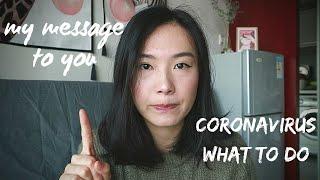 CORONAVIRUS | A Message From China - what you need to do during this crazy time