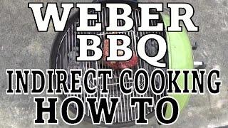 Indirect Cooking on a Weber Charcoal BBQ