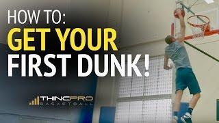 How to: Get Your First Dunk (How to Dunk a Basketball - ESSENTIAL Tips)