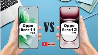 Oppo Reno 11 Pro vs Oppo Reno 12 Pro I Full video comparison