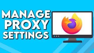 How To Manage Proxy Settings on Mozilla Firefox Browser