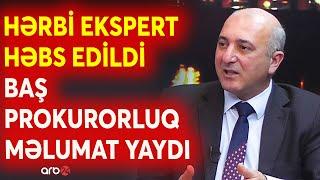 Məşhur hərbi ekspert həbs edildi: Ədalət Verdiyev barəsində bu maddə ilə cinayət işi açıldı