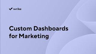 Custom Dashboards for Marketing | Train with a Wrike Expert Series