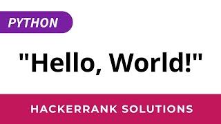 Python HackerRank Solutions: Say "Hello, World!"