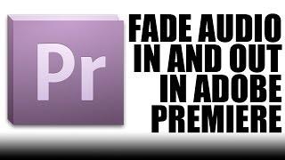Fade Audio In & Out In Adobe Premiere Pro CS5 CS6