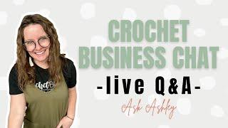 Crochet Business Owner Chat- Ask Ashley Episode 69