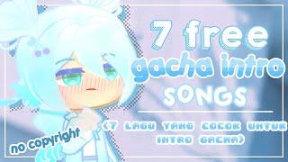 ·˚ ༘ ┊͙[no copyright] !  ˊˎ 7 free gacha intro songs || 7 lagu yg cocok untuk intro gacha •`