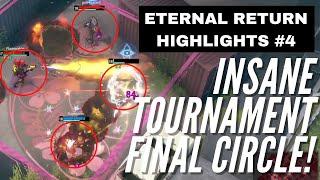 THE MOST INSANE TOURNAMENT FINAL CIRCLE! | Eternal Return: Black Survival Highlight #4