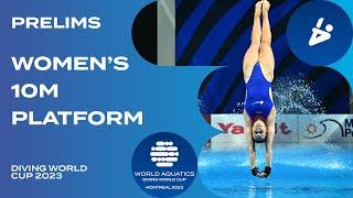 LIVE | Women's 10m Platform Prelim | Diving World Cup 2023 | Montreal