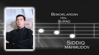 Siddiq Mahmudov - Bemorlardan hol surang | Сиддик Махмудов - Беморлардан хол сура