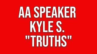 AA Speaker Kyle S. - "Truths"