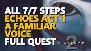 All Steps Echoes Act 1 A Familiar Voice Full Quest Destiny 2