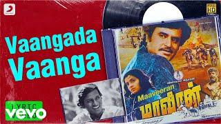 Maaveeran - Vaangada Vaanga Lyric | Rajinikanth, Ambika | Ilaiyaraaja