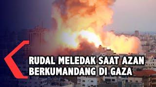 Momen Saat Ledakan Rudal Menyusul Suara Kumandang Azan di Barat Kota Gaza