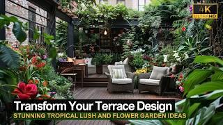 Transform Your Terrace: Stunning Tropical Lush and Flower Garden Ideas!