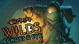 IT'S TIME FOR ECHOES OF THE EYE (Outer Wilds)