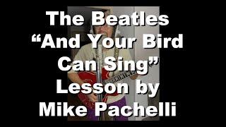 The Beatles - And Your Bird Can Sing LESSON by Mike Pachelli