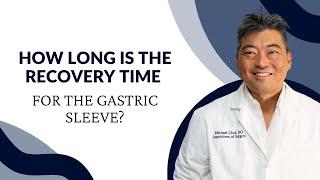 How Long Is the Recovery Time for the Gastric Sleeve?