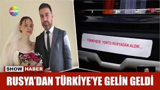 Rusya'dan Türkiye'ye gelin geldi