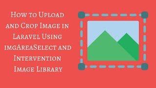 How to Upload and Crop Image in Laravel Using imgAreaSelect and Intervention Image Library