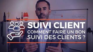 Suivi client : comment faire un bon suivi des clients ?