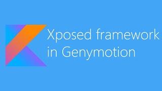 Xposed Framework installation in Genymotion