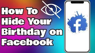 How To Hide Your Birthday on Facebook