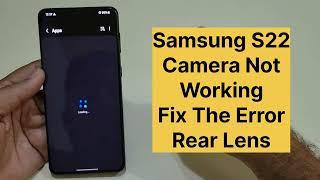 Samsung S22 Plus Rear Camera Not Working Fix The Error