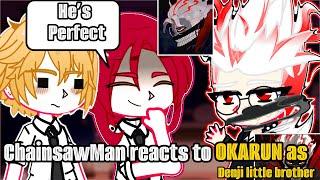 ChainsawMan reacts to Okarun as Denji Little brother