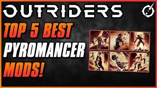 TOP 5 BEST MODS FOR PYROMANCER ENDGAME | Outriders Best In Slot | Pyro Mods For CT15 Builds