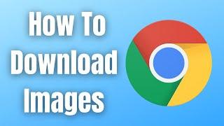 How To Download Images From Google Chrome