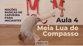 Curso de Capoeira - Noções Básicas para Iniciante - Vídeo 19 - Aula 4 – Meia Lua de Compasso