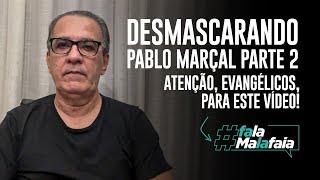 DESMASCARANDO PABLO MARÇAL PARTE 2 Atenção, evangélicos, para este vídeo!