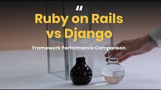 Django vs Ruby on Rails Comparison - Which Framework is Best for 2020