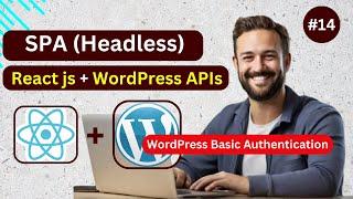 React js with WordPress APIs Headless Application || WordPress Basic Authentication