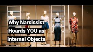 Why Narcissist Hoards YOU as Internal Objects (Hoarding Disorder)