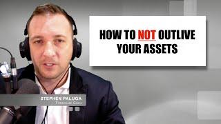 How to NOT Outlive Your Assets