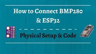 How to Connect BMP-280 to ESP32: Get Pressure, Temperature, and Altitude Values