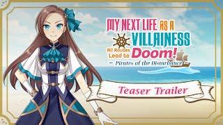 My Next Life As a Villainess: All Routes Lead to Doom! -Pirates of the Disturbance- | Teaser Trailer